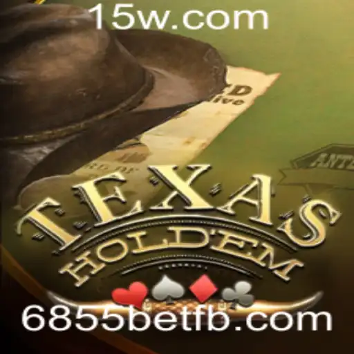 Explorando o Mundo do Texas Hold'em e a Chave para o Sucesso com 6855bet